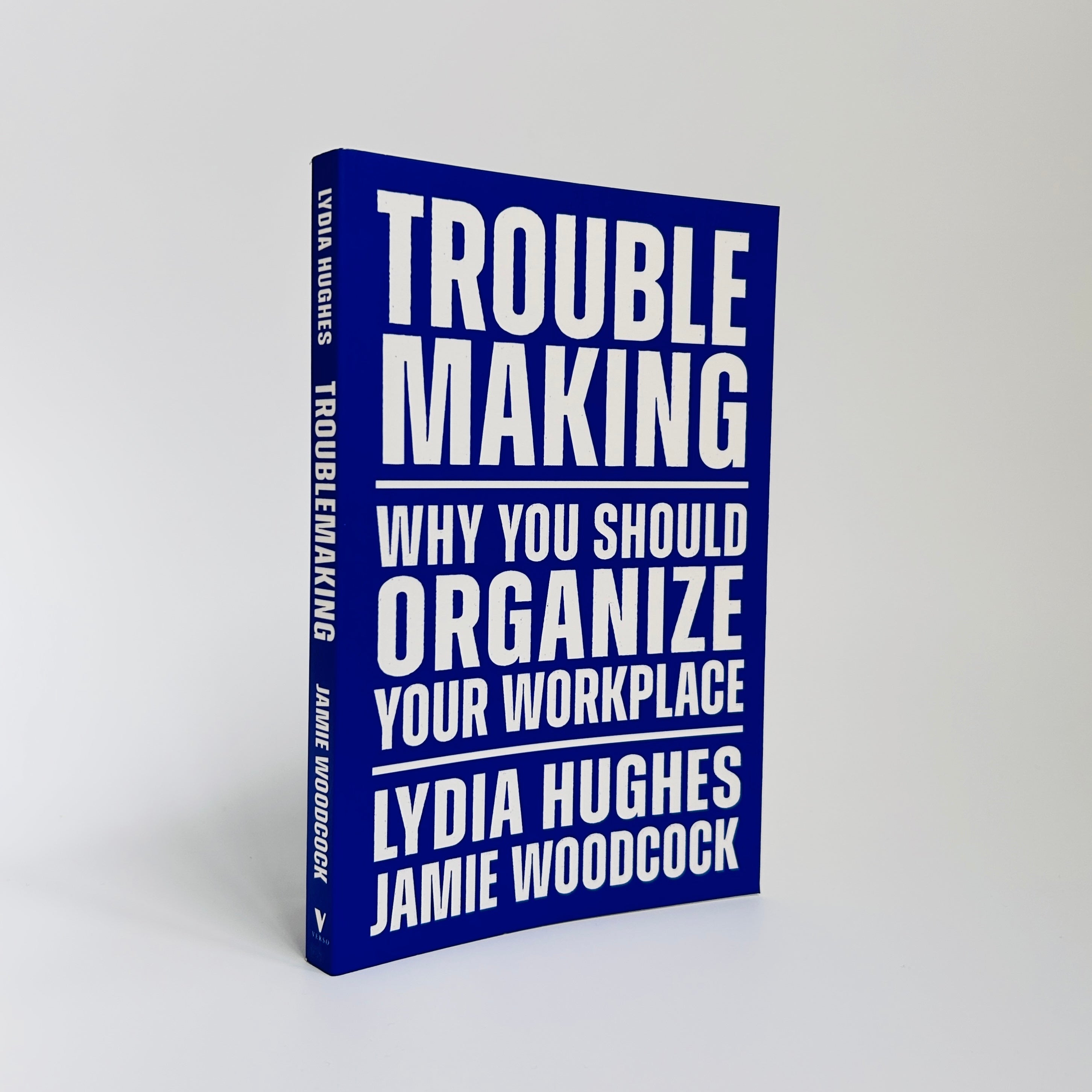 Troublemaking - Why You Should Organise Your Workplace