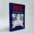 We Set the Bar: Fighting for Equality, Empowerment and Change within the Legal Profession