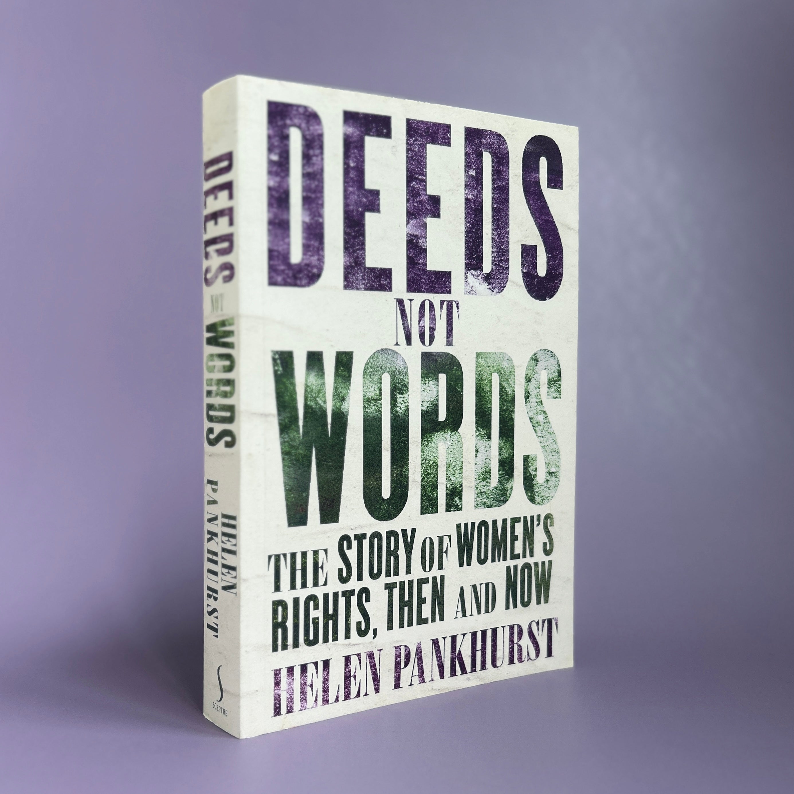Deeds Not Words - The Story of Women's Rights - Then and Now