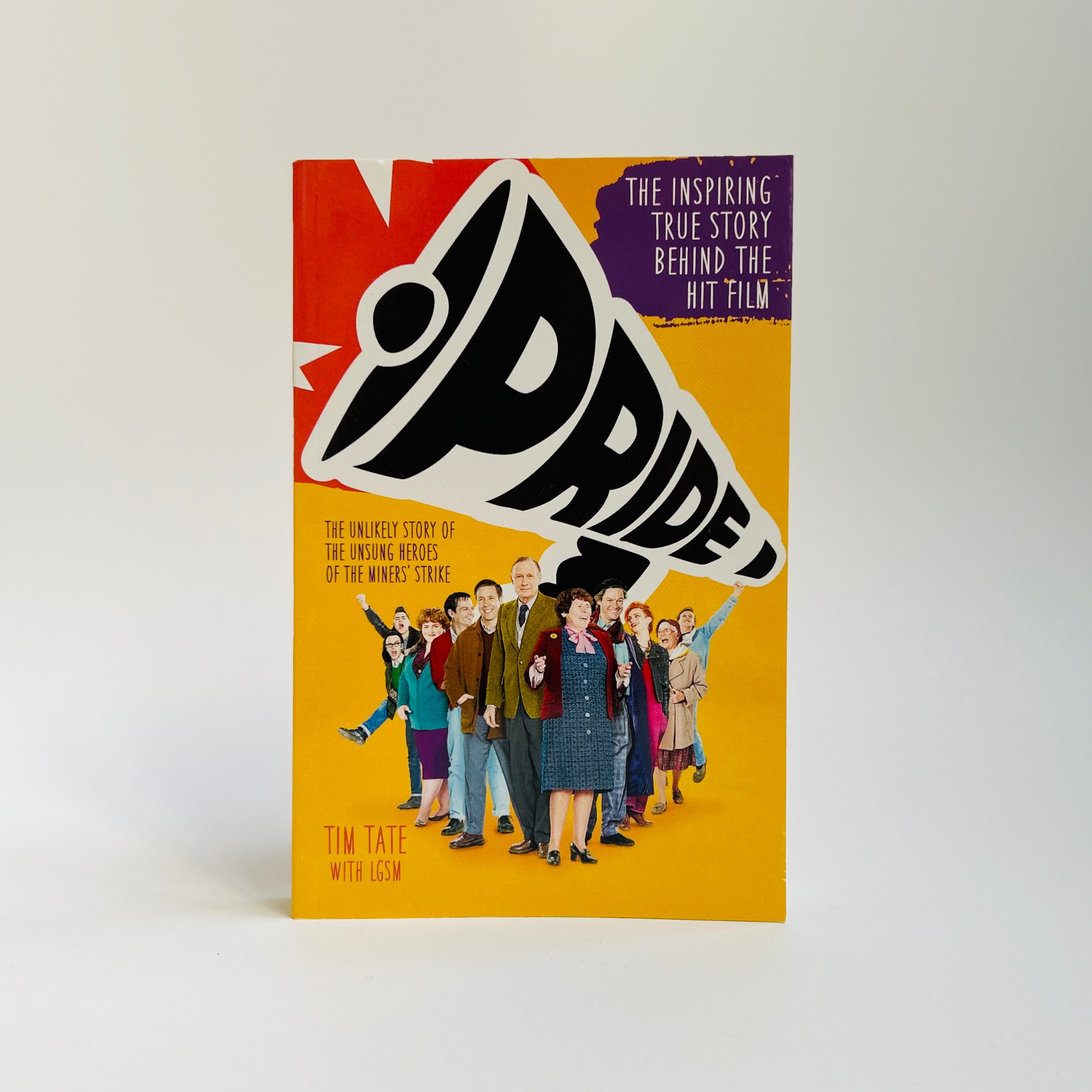 Pride: The Unlikely Story of the True Heroes of the Miners' Strike