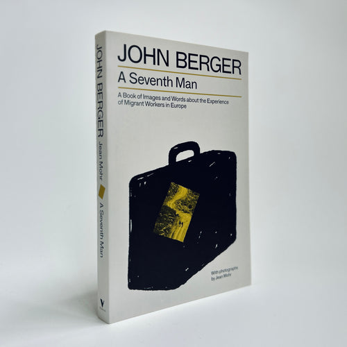 A Seventh Man: A Book of Images and Words about the Experience of Migrant Workers in Europe