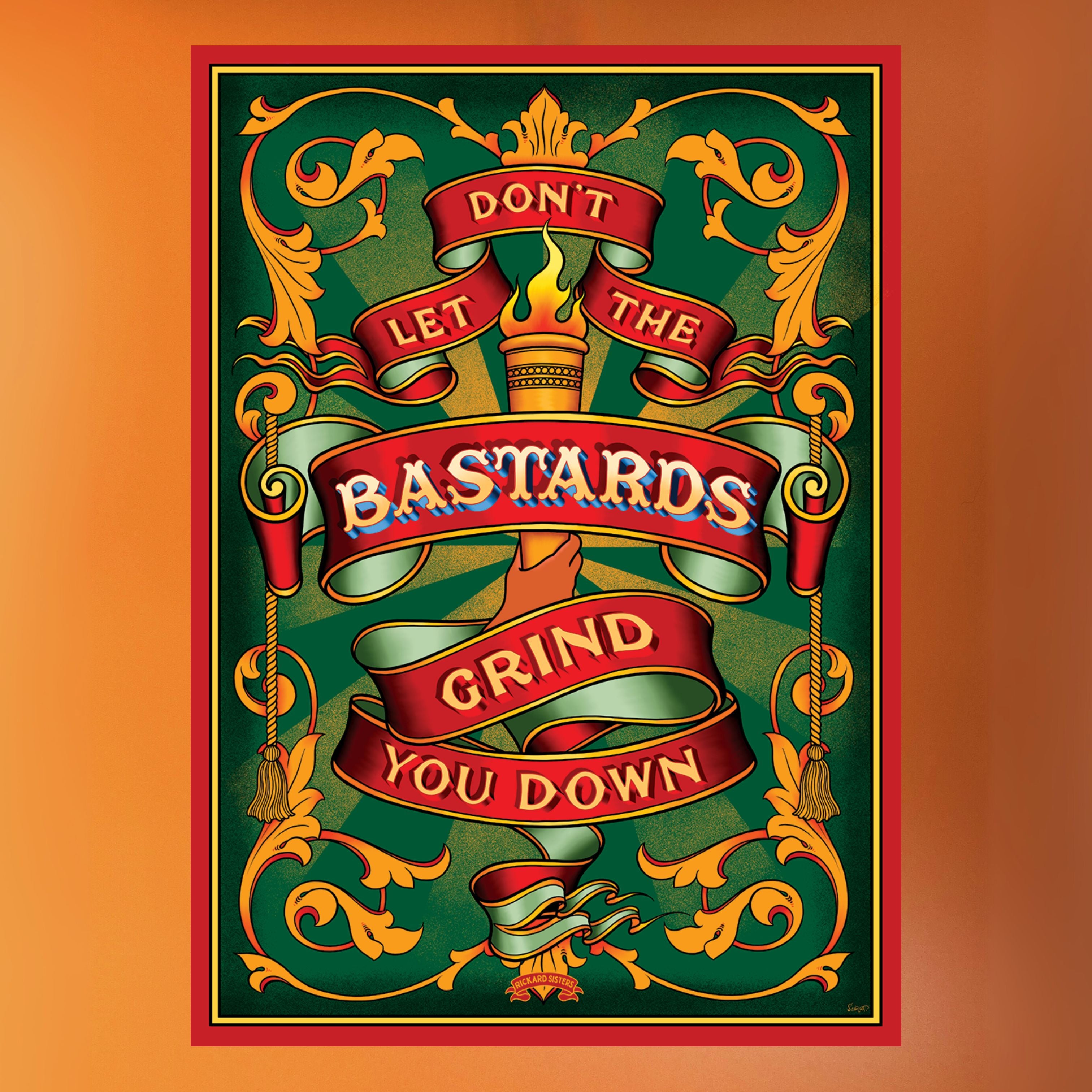Don't Let The B*stards Grind You Down Poster