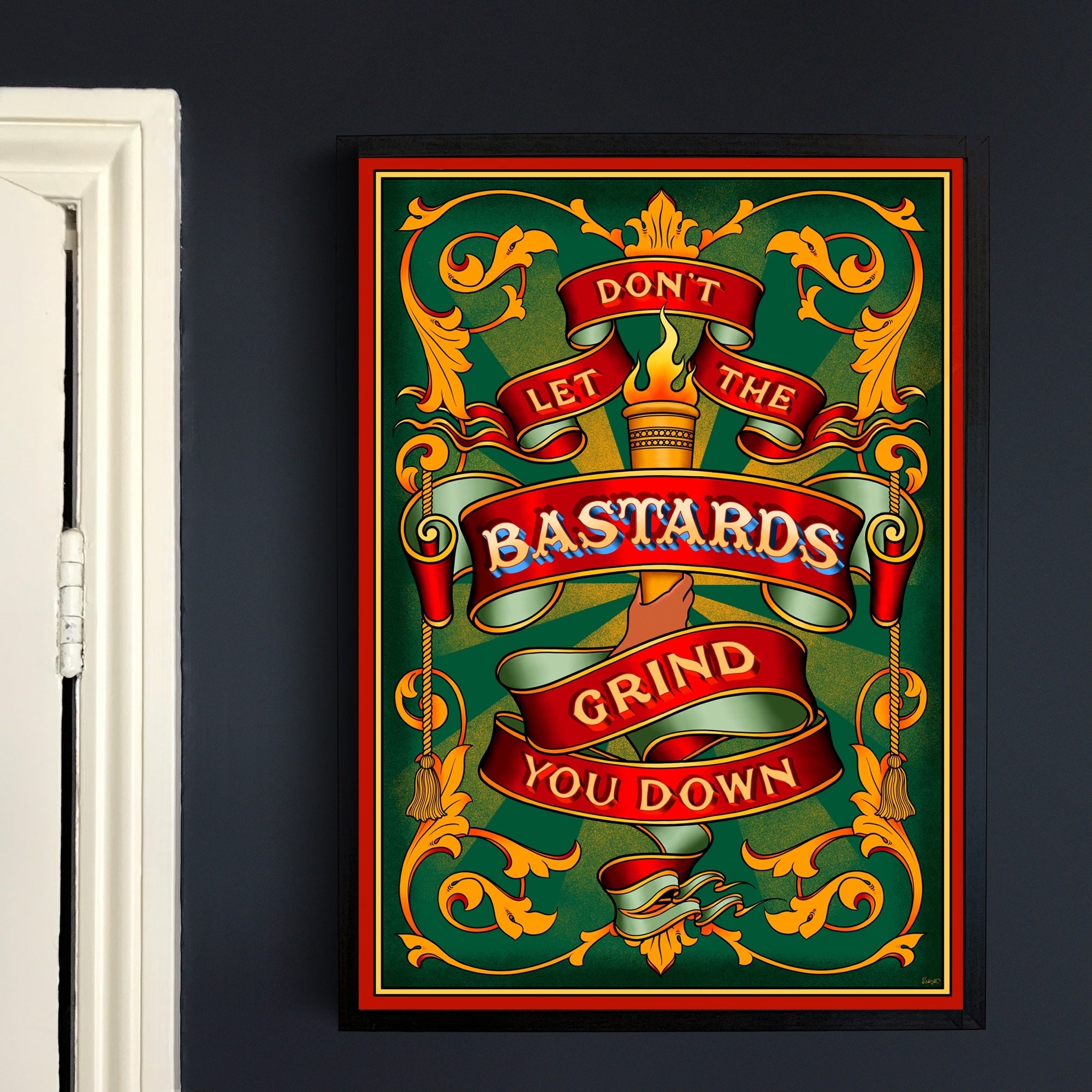 Don't Let The B*stards Grind You Down Poster