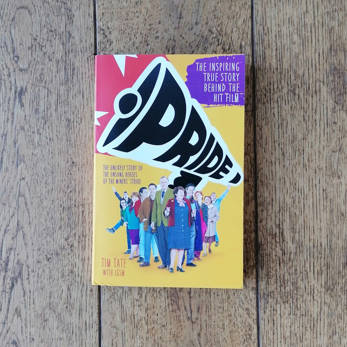 Pride: The Unlikely Story of the True Heroes of the Miners' Strike by Tim Tate with LGSM | Image courtesy of People's History Museum shop